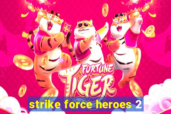 strike force heroes 2